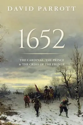 1652: Il cardinale, il principe e la crisi della Fronde - 1652: The Cardinal, the Prince, and the Crisis of the 'Fronde'