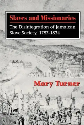 Schiavi e missionari: La disintegrazione della società giamaicana degli schiavi, 1787-1834 - Slaves and Missionaries: The Disintegration of Jamaican Slave Society, 1787-1834