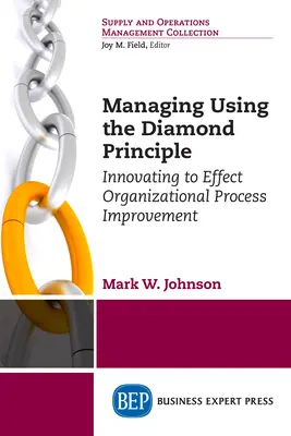 Gestire utilizzando il principio del diamante: innovare per migliorare i processi organizzativi - Managing Using the Diamond Principle: Innovating to Effect Organizational Process Improvement