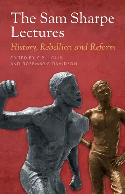 Le conferenze di Sam Sharpe: Storia, ribellione e riforma - The Sam Sharpe Lectures: History, Rebellion and Reform