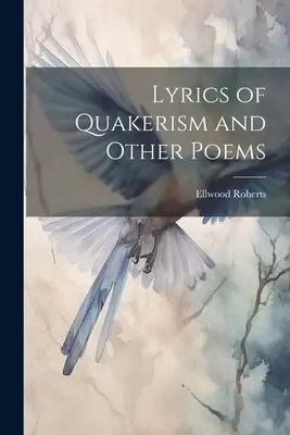 Testi del quaccherismo e altre poesie - Lyrics of Quakerism and Other Poems