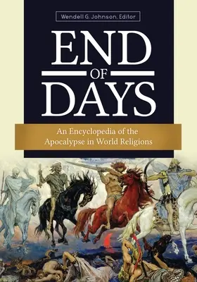 La fine dei giorni: Enciclopedia dell'Apocalisse nelle religioni mondiali - End of Days: An Encyclopedia of the Apocalypse in World Religions