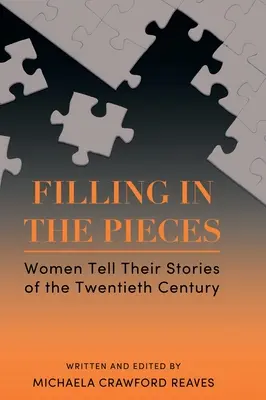 Riempire i pezzi: Le donne raccontano le loro storie del XX secolo - Filling in the Pieces: Women Tell Their Stories of the Twentieth Century