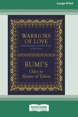 Guerrieri d'amore: Odi di Rumi a Shams di Tabriz [Edizione standard a grande stampa 16 pagine]. - Warriors of Love: Rumi's Odes to Shams of Tabriz [Standard Large Print 16 Pt Edition]