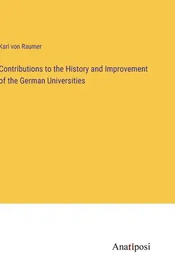 Contributi alla storia e al miglioramento delle università tedesche - Contributions to the History and Improvement of the German Universities