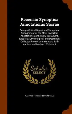 Recensio Synoptica Annotationis Sacrae: un'analisi critica e una sistemazione sinottica delle più importanti annotazioni sul Nuovo Testamento, pubblicata in Italia. - Recensio Synoptica Annotationis Sacrae: Being a Critical Digest and Synoptical Arrangement of the Most Important Annotations on the New Testament, Exe