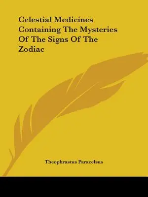 Le medicine celesti contenenti i misteri dei segni zodiacali - Celestial Medicines Containing The Mysteries Of The Signs Of The Zodiac