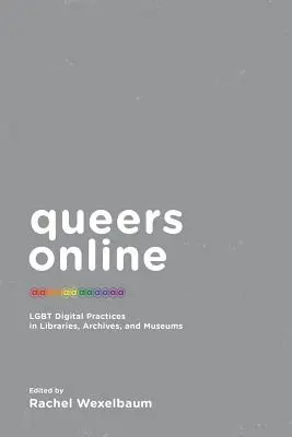 Queers Online: Pratiche digitali LGBT in biblioteche, archivi e musei - Queers Online: LGBT Digital Practices in Libraries, Archives, and Museums