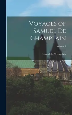 Viaggi di Samuel de Champlain; Volume 1 - Voyages of Samuel de Champlain; Volume 1