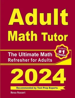 Tutor di matematica per adulti: Il ripasso definitivo di matematica per adulti - Adult Math Tutor: The Ultimate Math Refresher for Adults