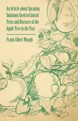 Un articolo sulle soluzioni di irrorazione utilizzate in passato per controllare parassiti e malattie del melo - An Article about Spraying Solutions Used to Control Pests and Diseases of the Apple Tree in the Past