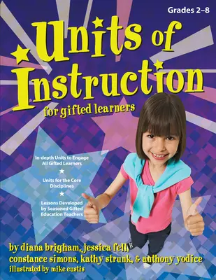 Unità didattiche per studenti dotati: Gradi 2-8 - Units of Instruction for Gifted Learners: Grades 2-8