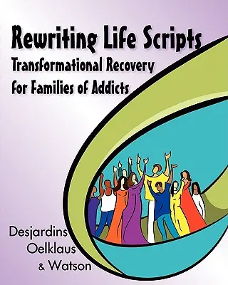 Riscrivere i copioni della vita: Il recupero trasformazionale per le famiglie di tossicodipendenti - Rewriting Life Scripts: Transformational Recovery for Families of Addicts