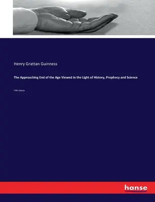 L'approssimarsi della fine dell'età vista alla luce della storia, della profezia e della scienza: Quinta edizione - The Approaching End of the Age Viewed in the Light of History, Prophecy and Science: Fifth Edition