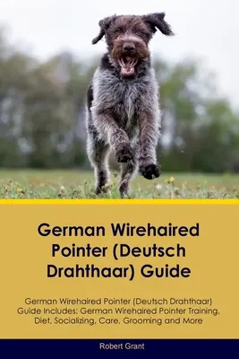 Guida al Pointer a pelo corto tedesco (Deutsch Drahthaar) Guida al Pointer a pelo corto tedesco (Deutsch Drahthaar) Include: Pointer tedesco a pelo corto (Deutsch D - German Wirehaired Pointer (Deutsch Drahthaar) Guide German Wirehaired Pointer (Deutsch Drahthaar) Guide Includes: German Wirehaired Pointer (Deutsch D