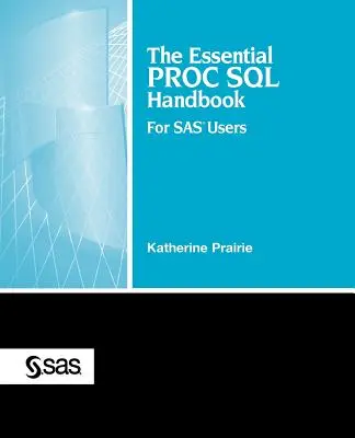 Il manuale essenziale di Proc SQL: Per gli utenti SAS - The Essential Proc SQL Handbook: For SAS Users