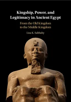 Regalità, potere e legittimità nell'antico Egitto - Kingship, Power, and Legitimacy in Ancient Egypt
