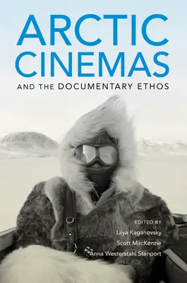 I cinema artici e l'ethos documentaristico - Arctic Cinemas and the Documentary Ethos