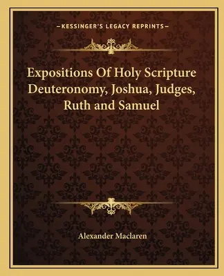 Esposizioni delle Sacre Scritture Deuteronomio, Giosuè, Giudici, Ruth e Samuele - Expositions Of Holy Scripture Deuteronomy, Joshua, Judges, Ruth and Samuel