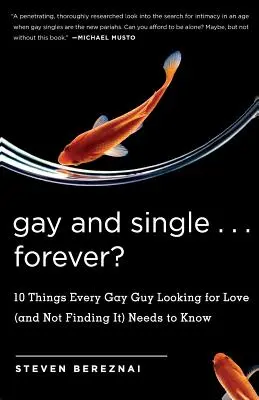 Gay e single ... Per sempre?: 10 cose che ogni ragazzo gay che cerca l'amore (e non lo trova) deve sapere - Gay and Single ... Forever?: 10 Things Every Gay Guy Looking for Love (and Not Finding It) Needs to Know