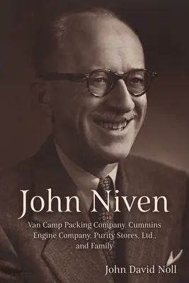 John Niven: Van Camp Packing Company, Cummins Engine Company, Purity Stores, Ltd., e famiglia - John Niven: Van Camp Packing Company, Cummins Engine Company, Purity Stores, Ltd., and Family