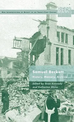 Samuel Beckett: storia, memoria, archivio - Samuel Beckett: History, Memory, Archive