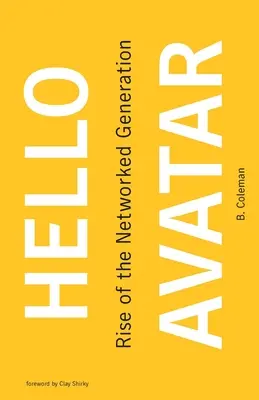 Hello Avatar: L'ascesa della generazione della rete - Hello Avatar: Rise of the Networked Generation