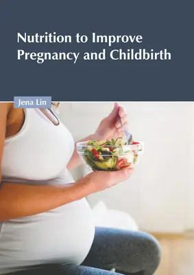Alimentazione per migliorare la gravidanza e il parto - Nutrition to Improve Pregnancy and Childbirth