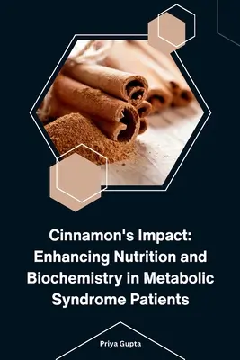 L'impatto della cannella: Miglioramento della nutrizione e della biochimica nei pazienti affetti da sindrome metabolica - Cinnamon's Impact: Enhancing Nutrition and Biochemistry in Metabolic Syndrome Patients