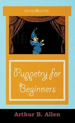 Burattini per principianti (Serie Burattini e burattini) - Puppetry for Beginners (Puppets & Puppetry Series)