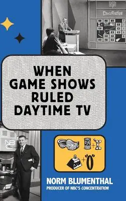 Quando i giochi a premi dominavano la TV diurna (hardback) - When Game Shows Ruled Daytime TV (hardback)