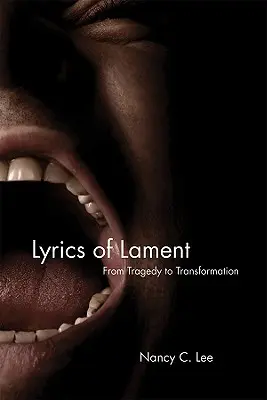 Testi di lamento: Dalla tragedia alla trasformazione - Lyrics of Lament: From Tragedy to Transformation