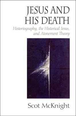 Gesù e la sua morte: Storiografia, Gesù storico e teoria dell'espiazione - Jesus and His Death: Historiography, the Historical Jesus, and Atonement Theory
