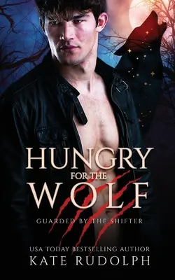 Hungry for the Wolf: romanzo della guardia del corpo mannara - Hungry for the Wolf: Werewolf Bodyguard Romance