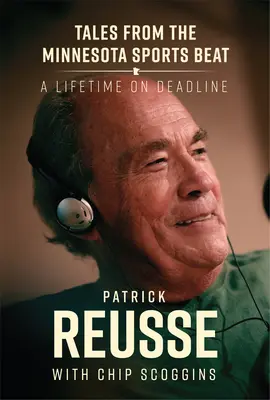 Racconti dal Minnesota Sports Beat: Una vita in scadenza - Tales from the Minnesota Sports Beat: A Lifetime on Deadline