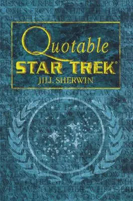 Star Trek: le citazioni di Star Trek - Star Trek: Quotable Star Trek