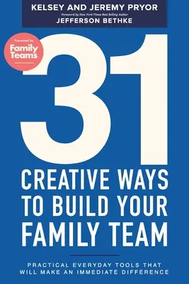 31 modi creativi per costruire la tua squadra familiare: Strumenti pratici e quotidiani che faranno subito la differenza - 31 Creative Ways to Build Your Family Team: Practical Everyday Tools That Will Make an Immediate Difference