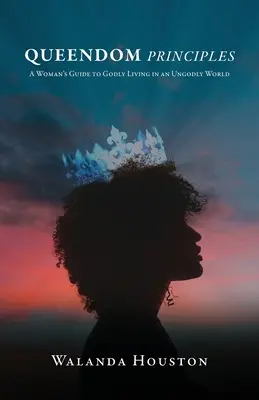 Principi del Queendom: Guida di una donna alla vita divina in un mondo empio - Queendom Principles: A Woman's Guide to Godly Living in an Ungodly World