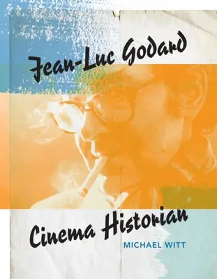 Jean-Luc Godard: Storico del cinema - Jean-Luc Godard: Cinema Historian