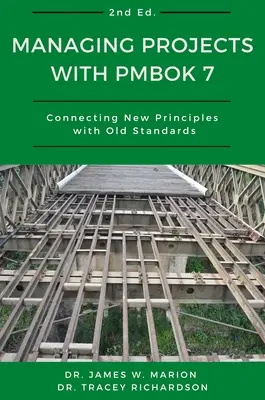 Gestire i progetti con il PMBOK 7: Collegare i nuovi principi con i vecchi standard - Managing Projects With PMBOK 7: Connecting New Principles With Old Standards