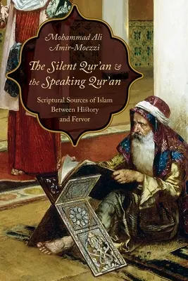 Il Corano silenzioso e il Corano parlante: Le fonti scritturali dell'Islam tra storia e fervore - The Silent Qur'an and the Speaking Qur'an: Scriptural Sources of Islam Between History and Fervor