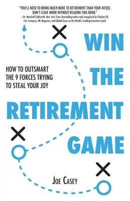 Vincere la partita per la pensione: come superare le 9 forze che cercano di rubarvi la gioia - Win the Retirement Game: How to Outsmart the 9 Forces Trying to Steal Your Joy