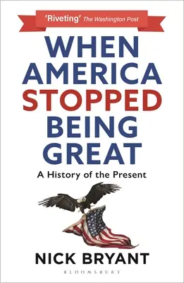 Quando l'America smise di essere grande: Una storia del presente - When America Stopped Being Great: A History of the Present