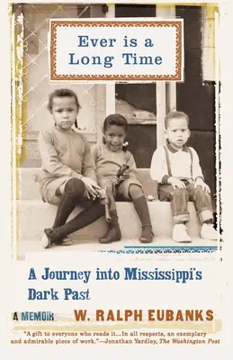 Ever Is a Long Time: Un viaggio nell'oscuro passato del Mississippi, un libro di memorie - Ever Is a Long Time: A Journey Into Mississippi's Dark Past a Memoir