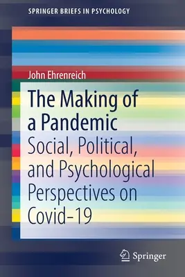 La creazione di una pandemia: Prospettive sociali, politiche e psicologiche sulla Covid-19 - The Making of a Pandemic: Social, Political, and Psychological Perspectives on Covid-19