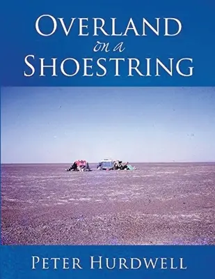 Via terra con i piedi per terra - Overland on A Shoestring