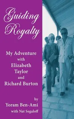 Guidare i reali: La mia avventura con Elizabeth Taylor e Richard Burton (cartonato) - Guiding Royalty: My Adventure with Elizabeth Taylor and Richard Burton (hardback)