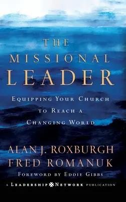 Il leader missionario: Attrezzare la vostra chiesa per raggiungere un mondo che cambia - The Missional Leader: Equipping Your Church to Reach a Changing World