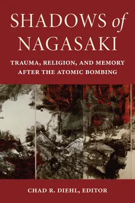 Ombre di Nagasaki: trauma, religione e memoria dopo la bomba atomica - Shadows of Nagasaki: Trauma, Religion, and Memory After the Atomic Bombing