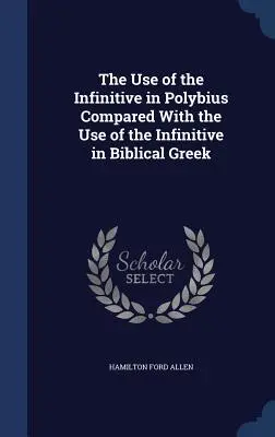 L'uso dell'infinito in Polibio confrontato con l'uso dell'infinito nel greco biblico - The Use of the Infinitive in Polybius Compared With the Use of the Infinitive in Biblical Greek